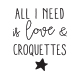 All i need is love & croquettes