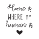 Home is where my human is
